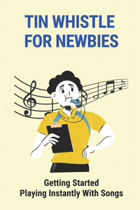 Tin Whistle For Newbies