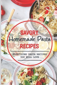 Savory Homemade Pasta Recipes