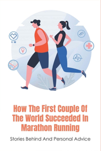 How The First Couple Of The World Succeeded In Marathon Running