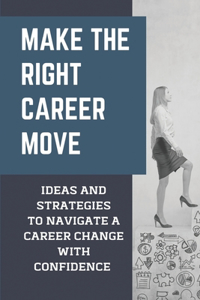 Make The Right Career Move