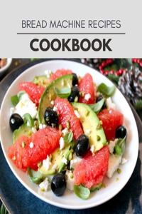 Bread Machine Recipes Cookbook