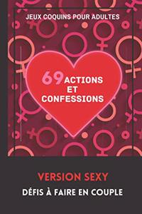 Jeux Coquins pour Adultes. 69 Actions et Confessions. Version Sexy. Défis à faire en Couple.