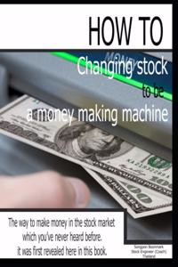 Changing Stock to Be a Money-Making Machine