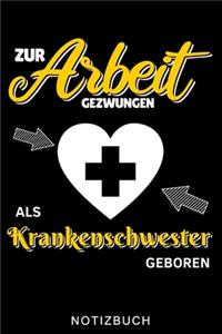 Zur Arbeit Gezwungen ALS Krankenschwester Geboren Notizbuch