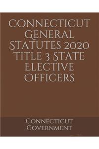 Connecticut General Statutes 2020 Title 3 State Elective Officers