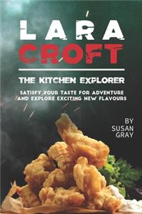 Lara Croft the Kitchen Explorer