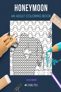 Honeymoon: AN ADULT COLORING BOOK: A Honeymoon Coloring Book For Adults