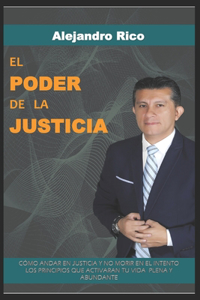 Poder de la Justicia: Cómo Andar En Justicia Y No Morir En El Intento Los Principios Que Activaran Tu Vida Plena Y Abundante