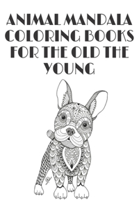 Animal Mandala Coloring Books for the Old the Young