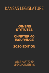 Kansas Statutes Chapter 40 Insurance 2020 Edition