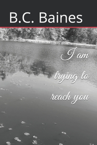 I am trying to reach you
