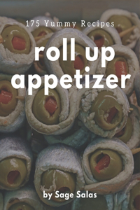 175 Yummy Roll Up Appetizer Recipes