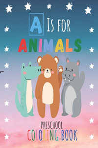 A is for Animals!: Preschool Coloring Book (Kids coloring activity books with alphabet)