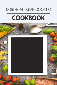 Northern Italian Cooking Cookbook