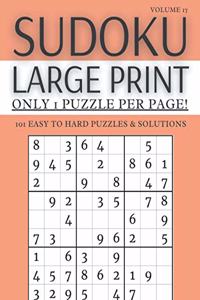 Sudoku Large Print - Only 1 Puzzle Per Page! - 101 Easy to Hard Puzzles & Solutions Volume 17