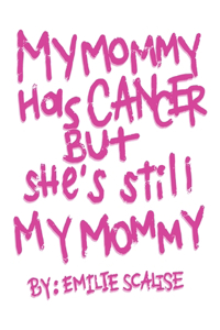 My Mommy Has Cancer But She's Still My Mommy