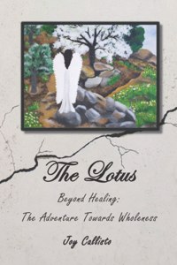 Lotus: Beyond Healing: The Adventure Towards Wholeness