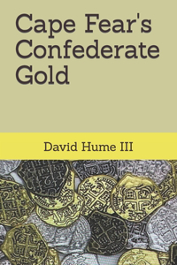 Cape Fear's Confederate Gold