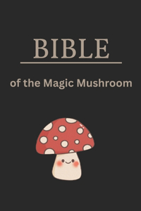 BIBLE - of the Magic Mushroom