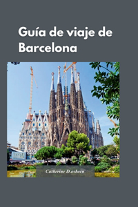 Guía de Viaje de Barcelona 2024