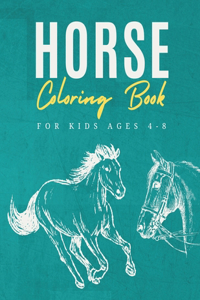 Horse Coloring Book For Kids Ages 4-8