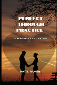 Perfect Through Practice