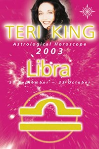 Teri King Astrological Horoscope 2003: Libra (Teri King's astrological horoscopes for 2003)