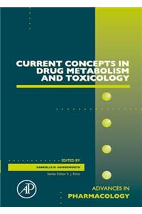 Current Concepts in Drug Metabolism and Toxicology