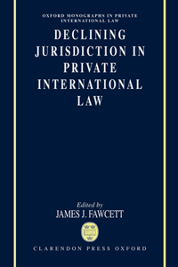 Declining Jurisdiction in Private International Law