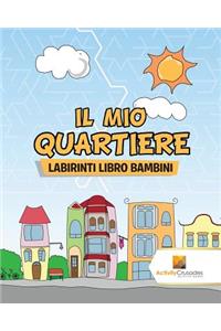 Mio Quartiere: Labirinti Libro Bambini