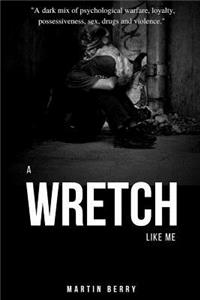 A A Wretch Like Me Wretch Like Me