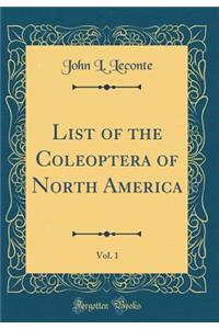 List of the Coleoptera of North America, Vol. 1 (Classic Reprint)