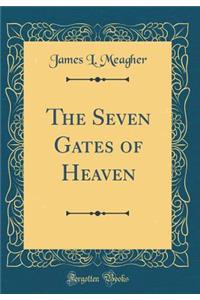 The Seven Gates of Heaven (Classic Reprint)