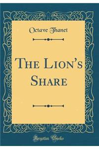 The Lion's Share (Classic Reprint)