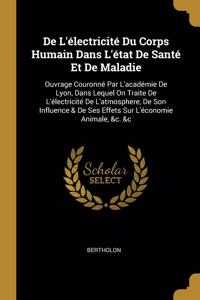 De L'électricité Du Corps Humain Dans L'état De Santé Et De Maladie