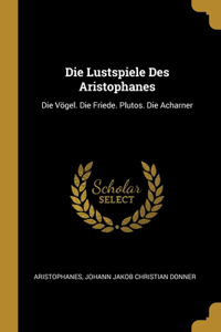 Die Lustspiele Des Aristophanes