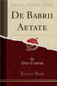 de Babrii Aetate (Classic Reprint)