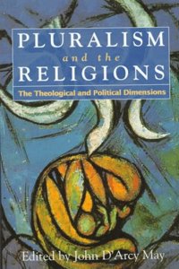 Pluralism and the Religions: The Theological and Political Dimensions