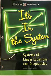 Connected Mathematics 3 Student Edition Grade 8: Its in the System: Systems of Linear Equations & Inequalities Copyright 20178