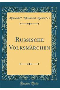 Russische Volksmï¿½rchen (Classic Reprint)