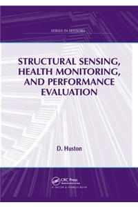 Structural Sensing, Health Monitoring, and Performance Evaluation