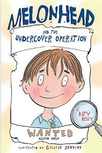 Melonhead and the Undercover Operation