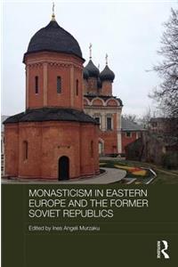 Monasticism in Eastern Europe and the Former Soviet Republics