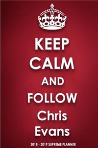 Keep Calm and Follow Chris Evans 2018-2019 Supreme Planner