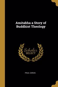 Amitabha a Story of Buddhist Theology