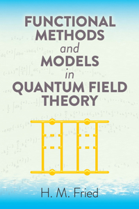 Functional Methods and Models in Quantum Field Theory