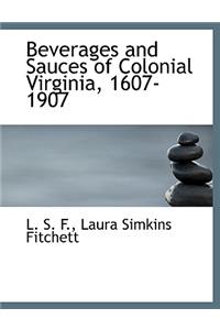 Beverages and Sauces of Colonial Virginia, 1607-1907