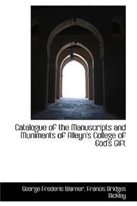 Catalogue of the Manuscripts and Muniments of Alleyn's College of God's Gift
