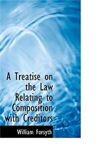 A Treatise on the Law Relating to Composition with Creditors