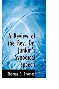 A Review of the REV. Dr. Junkin's Synodical Speech